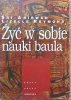 Śri Anirwan, Lizelle Reymond • Żyć w sobie, nauki Baula